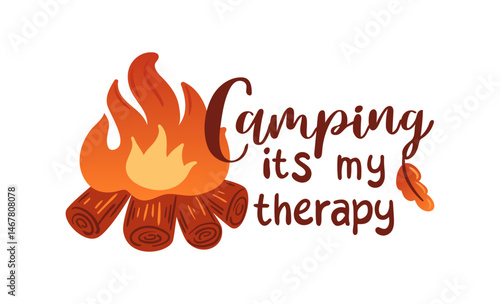 vector illustration Camping is my therapy alongside a warm and inviting campfire. The design captures the essence of outdoor relaxation and the joy of bonding with nature, perfect for adventure lovers