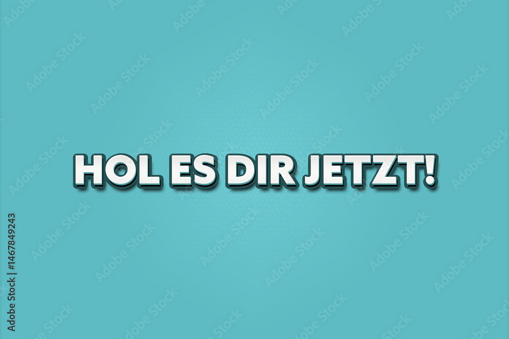 Obraz premium Hol es dir jetzt (Get it now) - A turquoise banner illustration with white text.