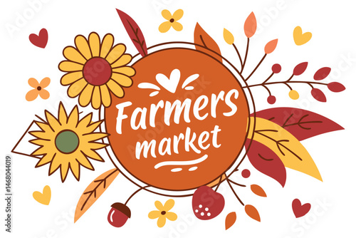 Farmers market vector illustration with sunflowers, leaves, berries, and hearts, fall colors on white background.