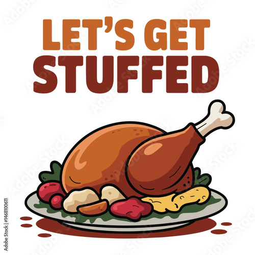 Let's Get Stuffed Thanksgiving Turkey T Shirt Design Illustration