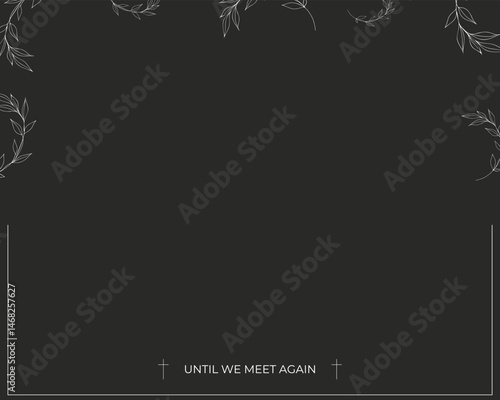 Funeral card.  grey background. Frame of leaves. Church cross. Until we meet again