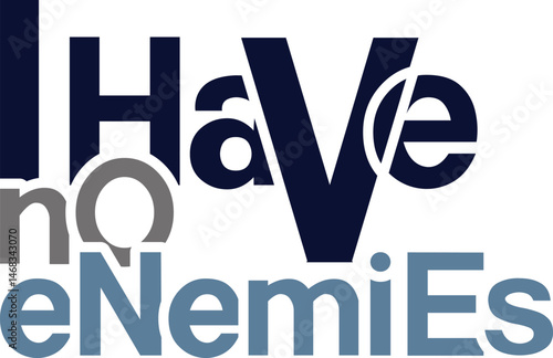 I have no enemies: defiant harmony in stylized typography - minimalist self-expression art print