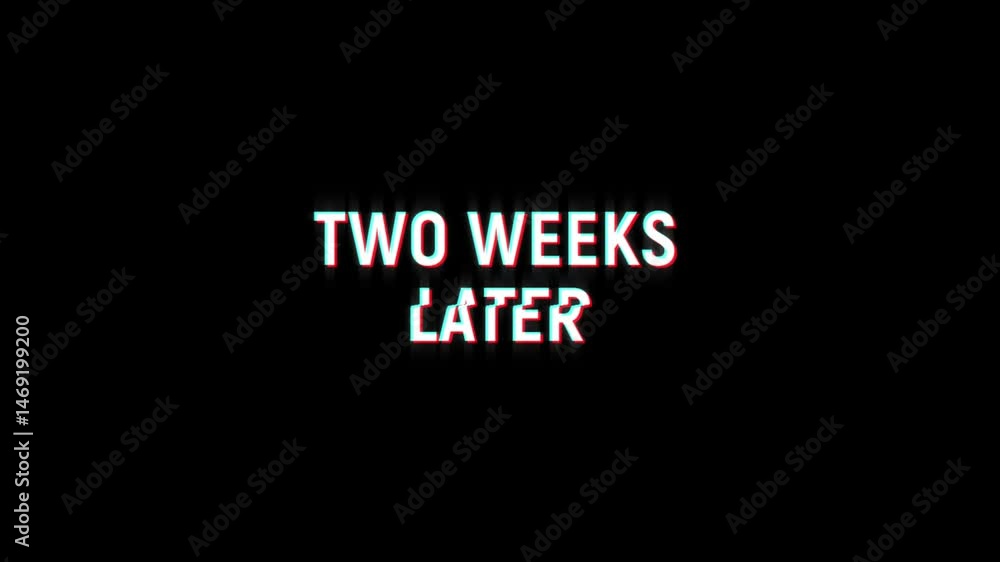 two weeks later text animated word with retro glitch effect. 4k Stream footage animation for video transitions on Black and white Background two weeks later text animated word with retro glitch effect. 4k Stream footage animation for video transitions on Black and white Background