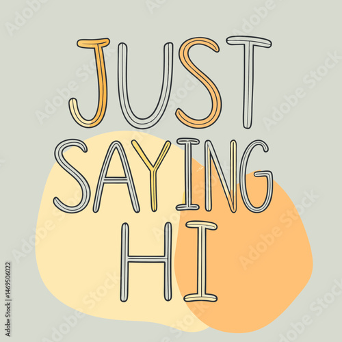 Just saying hi message with playful design on soft pastel background
