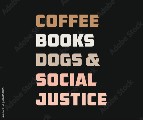 Coffee books dogs and social justice, Cute and fun dog-themed T-shirt design, perfect for pet lovers and dog owners. Ideal for apparel, gifts, and casual wear.