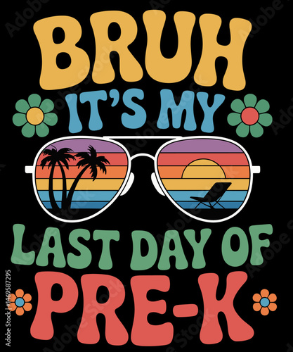 Groovy Bruh It's My Last Day Of Pre-k Teachers
