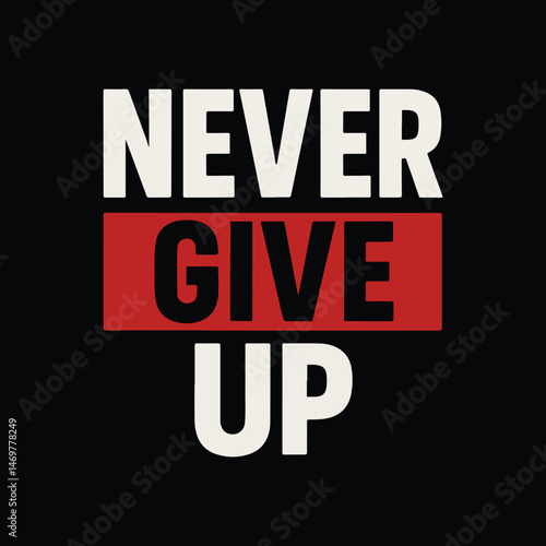 Never give up