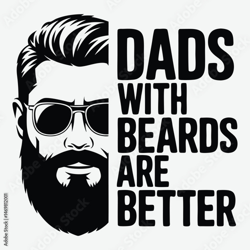 Dads With Beards Are Better T-Shirt Design, father day t shirt, typographic quotes design vector