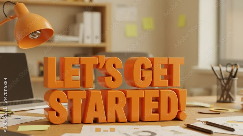 Energetic 3D orange text 'LET’S GET STARTED!' on a workspace background — motivational and dynamic mood.