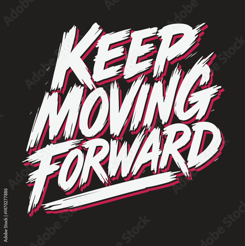 Keep Moving Forward – Dynamic Brush-Stroke Motivational Typography