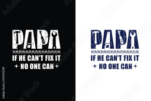 Papa If He Can’t Fix It No One Can T-Shirt Design Template