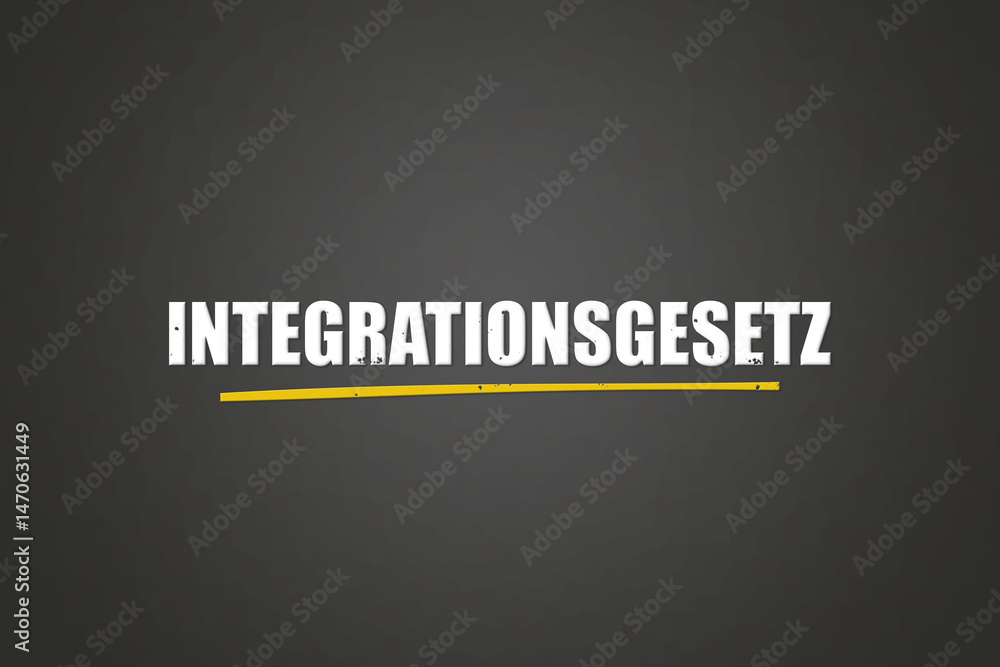 Fototapeta premium Integrationsgesetz (Integration Act) - A blackboard with white text.
