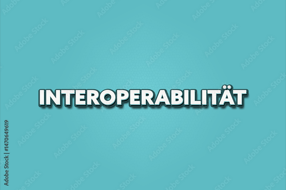 Fototapeta premium Interoperabilitaet (Interoperability) - A turquoise banner illustration with white text.
