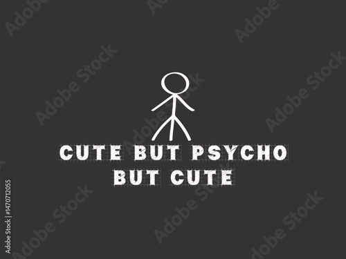 Cute but psycho. But cute Funny and sarcastic adult T-shirt design with bold text perfect for humor lovers and edgy merchandise