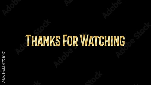 Outro animation Golden THANKS FOR WATCHING text is written from right to left by a bright, sparkling, fiery light on a black background The light fades, leaving the bold text Quad HD QHD Quality 5 sec