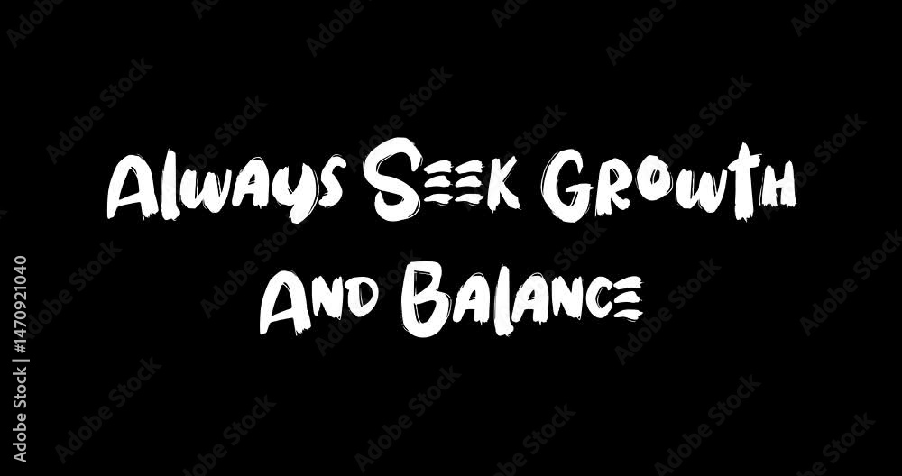 Always Seek Growth And Balance. Grunge Transition Effect Animated Bold Text Typography Quotation Always Seek Growth And Balance. Grunge Transition Effect Animated Bold Text Typography Quotation