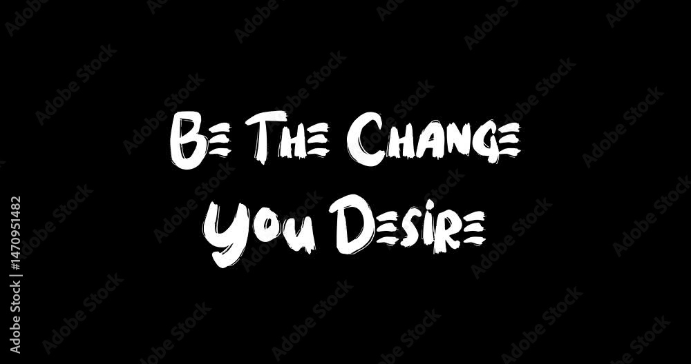 Be The Change You Desire Grunge Transition Effect Animated Bold Text Typography Quotation Be The Change You Desire Grunge Transition Effect Animated Bold Text Typography Quotation