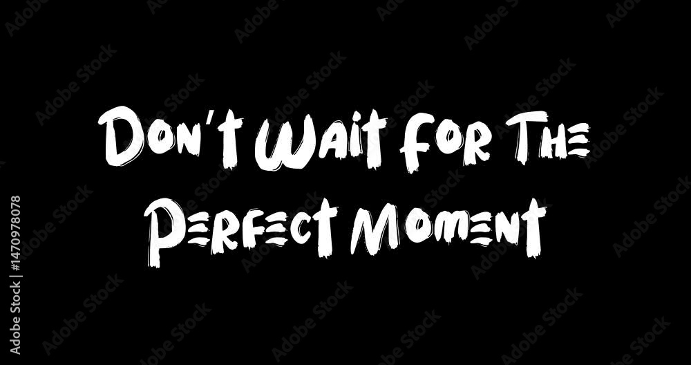 Grunge Transition Effect Animated Bold Text Typography Quotation Don’t Wait For The Perfect Moment Grunge Transition Effect Animated Bold Text Typography Quotation Don’t Wait For The Perfect Moment