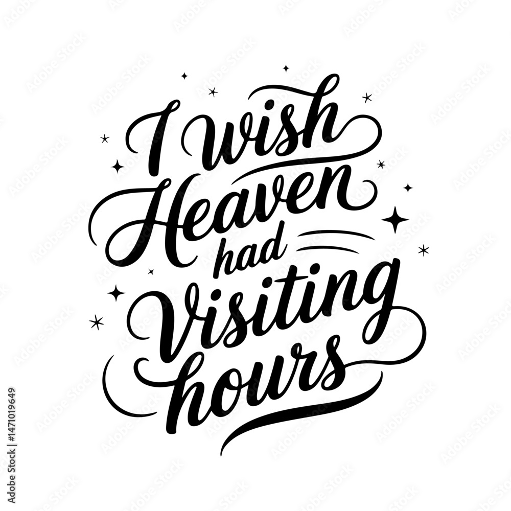 I wish heaven had visiting hours. Vector Design Isolated on White Background I wish heaven had visiting hours. Vector Design Isolated on White Background