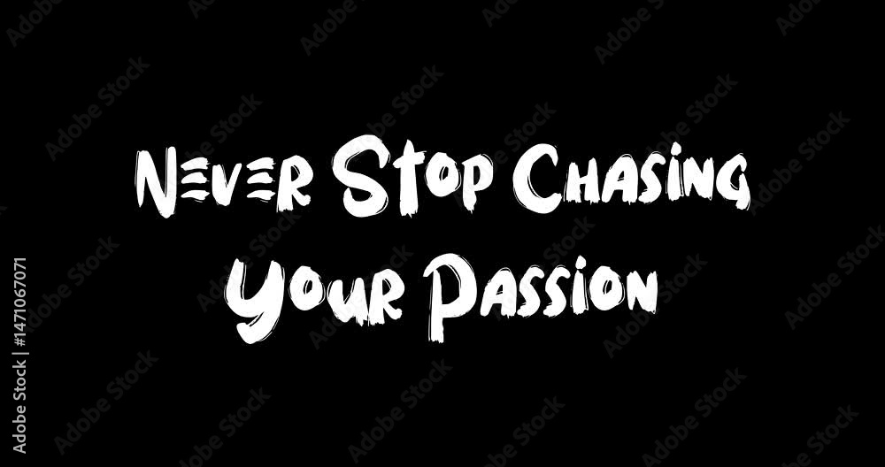 Grunge Transition Effect Animated Bold Text Typography Quotation Never Stop Chasing Your Passion Grunge Transition Effect Animated Bold Text Typography Quotation Never Stop Chasing Your Passion