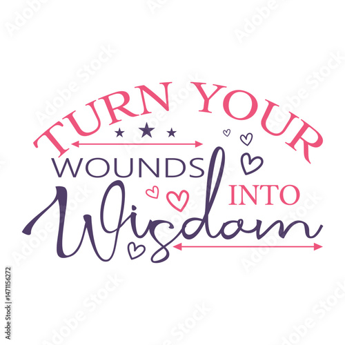 Turn your wounds into Wisdom, Woman Affirmation Tshirt Design