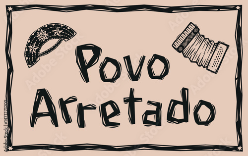 Portuguese expression 'POVO ARRETADO', typical of the northeast. Vector illustration in the style of woodcut, Brazilian cordel.