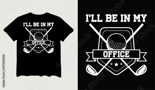 I'll be in my office t-shirt design for t-shirt quotes or poster svg printable cut file