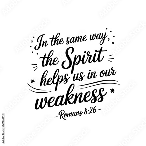In the same way the Spirit helps us in our weakness – Romans 8:26. Vector Design Isolated on White Background
