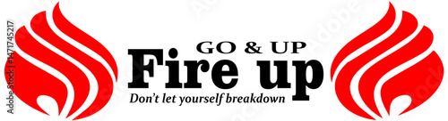 fire up . go and breakdown