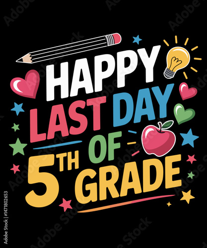 Happy Last Day of 5th Grade Teacher Graduation Hello Summer