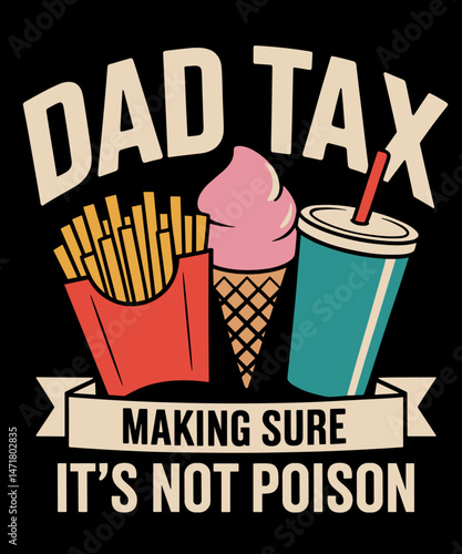 Dad Tax Making Sure It’s Not Poison  Funny Father’s Day