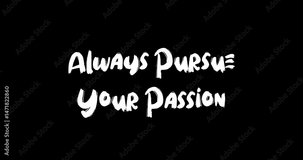 Always Pursue Your Passion Bold Text Typography Quotation Grunge Transition Animation Effect on Black Background Always Pursue Your Passion Bold Text Typography Quotation Grunge Transition Animation Effect on Black Background
