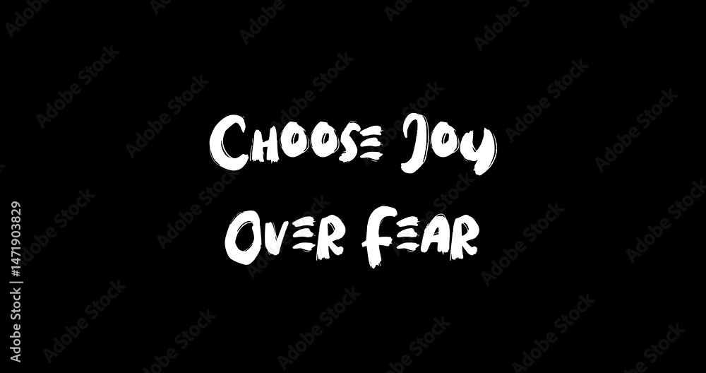 Choose Joy Over Fear Bold Text Typography Quotation Grunge Transition Animation Effect on Black Background Choose Joy Over Fear Bold Text Typography Quotation Grunge Transition Animation Effect on Black Background