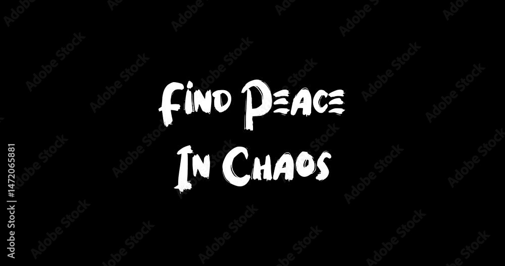 Find Peace In Chaos Bold Text Typography Quotation Grunge Transition Animation Effect on Black Background Find Peace In Chaos Bold Text Typography Quotation Grunge Transition Animation Effect on Black Background