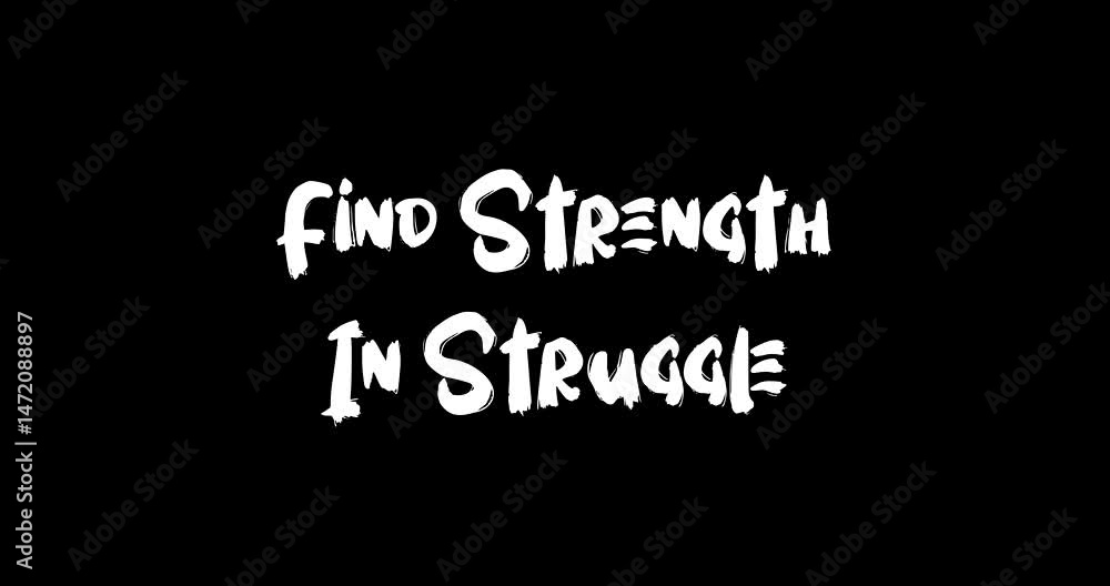Find Strength In Struggle Bold Text Typography Quotation Grunge Transition Animation Effect on Black Background Find Strength In Struggle Bold Text Typography Quotation Grunge Transition Animation Effect on Black Background
