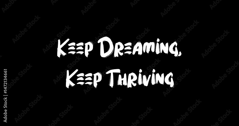 Keep Dreaming, Keep Thriving Bold Text Typography Quotation Grunge Transition Animation Effect on Black Background Keep Dreaming, Keep Thriving Bold Text Typography Quotation Grunge Transition Animation Effect on Black Background