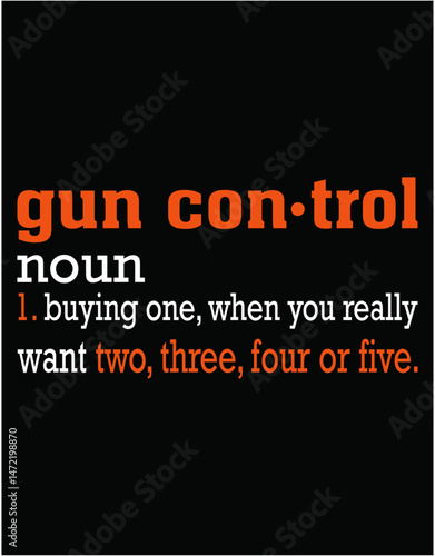 Gun Control Definition Funny Gun Saying and Statement - printable editable vector art file.