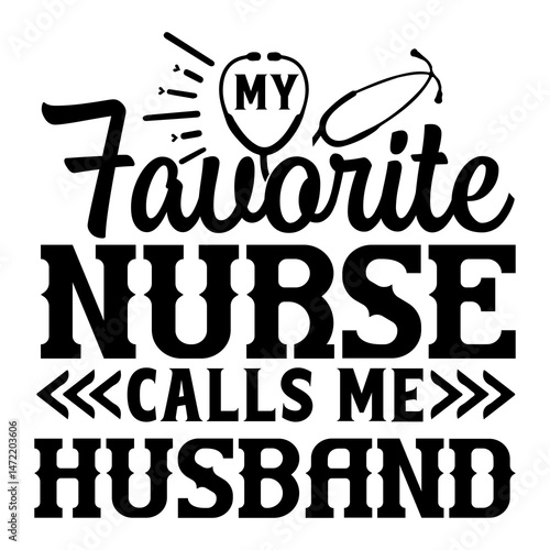 My favorite nurse calls me husband SVG Design
