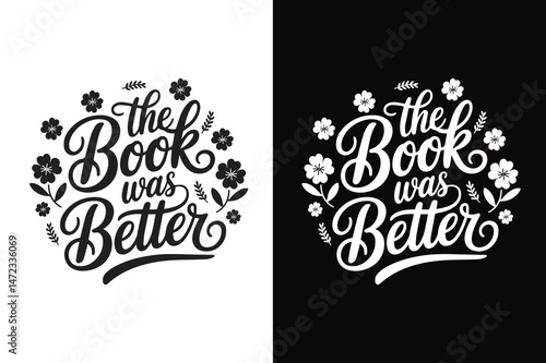 The Book Was Better Typography Floral Quote Design