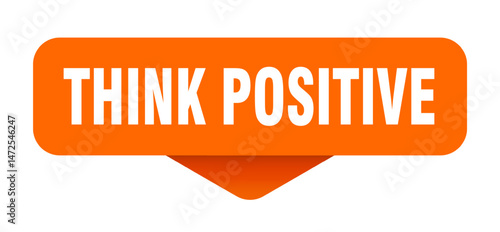 think positive sticker. think positive sign on transparent background