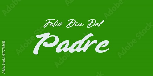 Feliz dia del padre animation text isolated green. happy fathers day in spanish greeting card