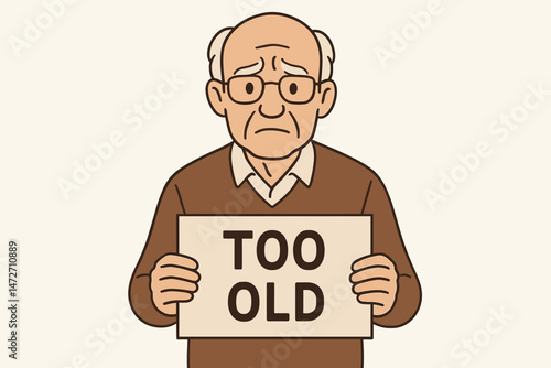 Vector illustration depicting age discrimination: Upset elderly man holds a "Too Old" sign, symbolizing job loss, workforce prejudice, ageism challenges, and retirement issues for seniors.