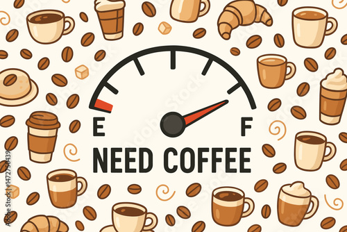Humorous 'Need Coffee' fuel gauge concept showing low energy levels, surrounded by a cute pattern of coffee cups, beans, donuts, and croissants. Vector illustration for caffeine lovers.
