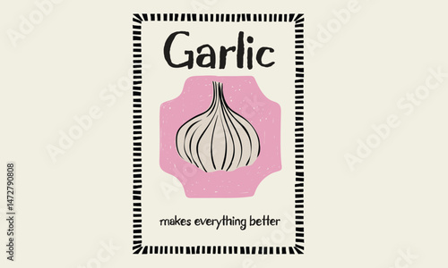 Garlic made everything better. Garlic love club. Garlic artwork for t shirt print, poster, sticker and other uses.
