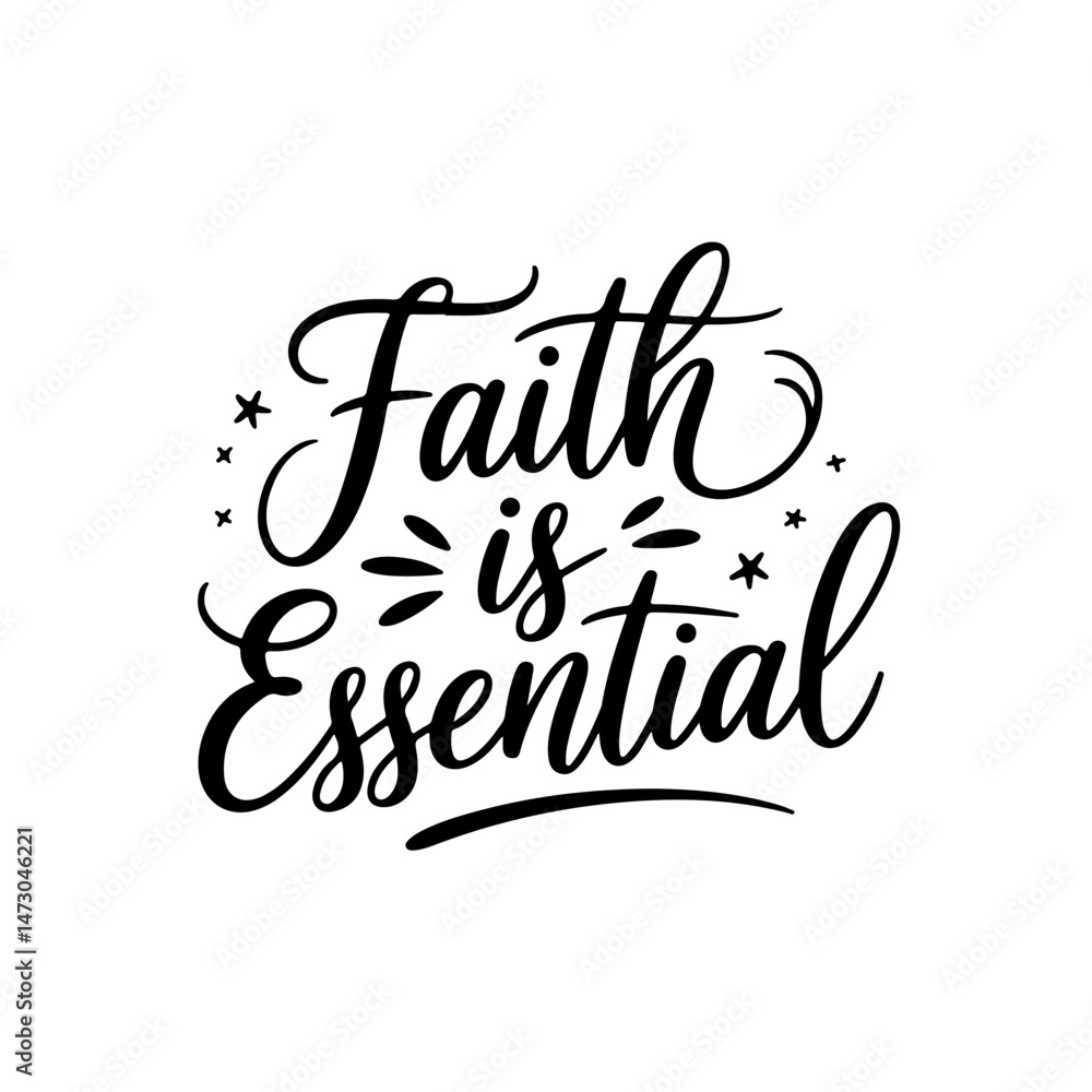 Faith is essential. Vector Design Isolated on White Background Faith is essential. Vector Design Isolated on White Background