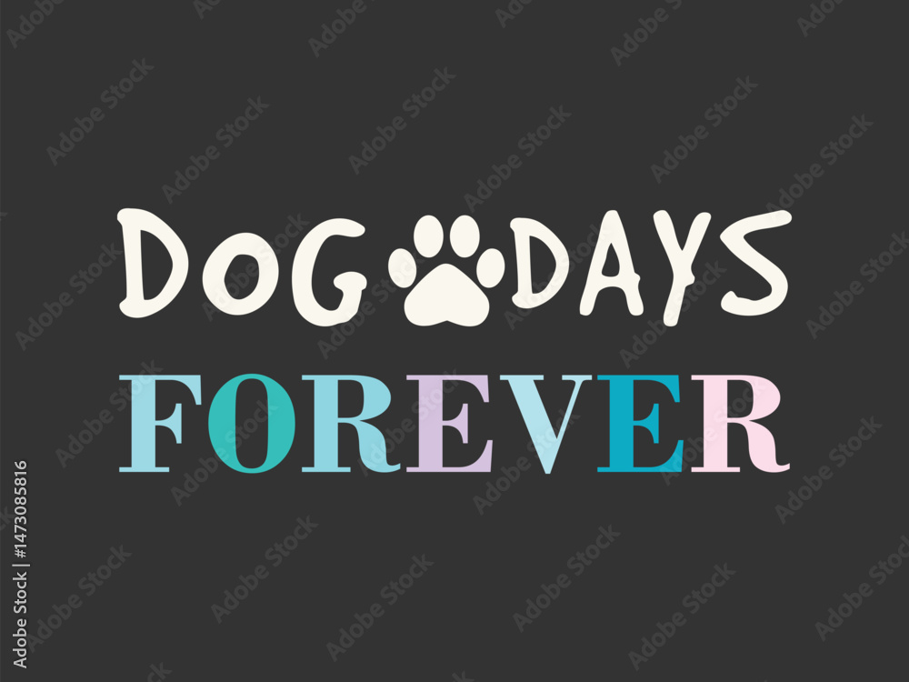 Fototapeta premium Dog Days Forever Cute and fun dog themed T shirt design, perfect for pet lovers and dog owners. Ideal for apparel, gifts, and casual wear