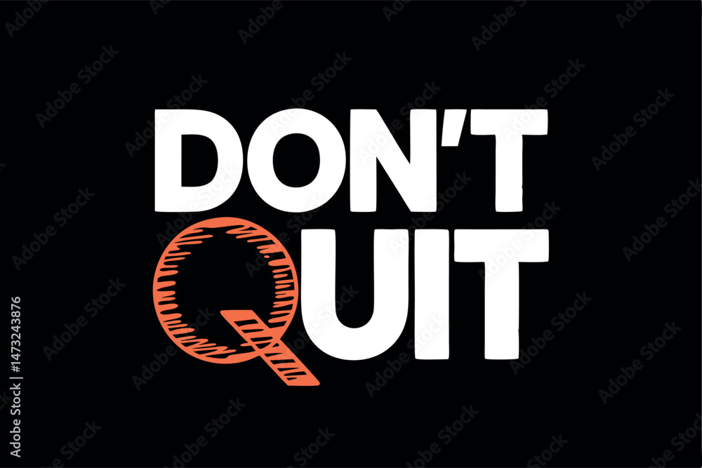 Obraz premium Inspirational motivational text based design featuring don't quit message in bold white letters