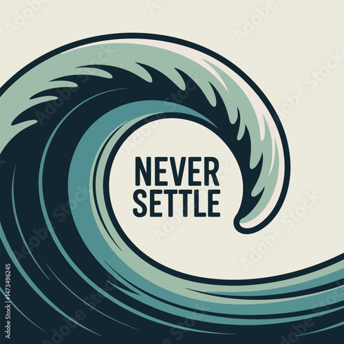 Powerful Ocean Wave Graphic Never Settle Design Blue Green Teal Vintage Style Motivational Surfing Poster Art Print Inspiration Success Achievement Goal Wave Illustration sea water retro image curve  