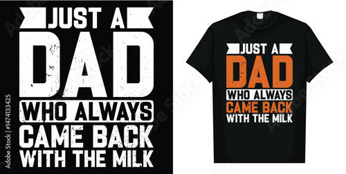 With The Milk fathers day T-Shirt, Just A Dad Who Always Came Back With The Milk T-Shirt