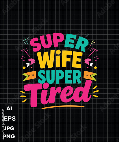 Super Wife Super Tired Funny Wife Quote Graphic